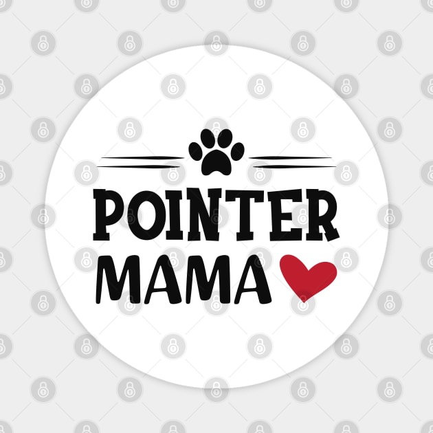 Pointer Dog - Pointer Mama Magnet by KC Happy Shop